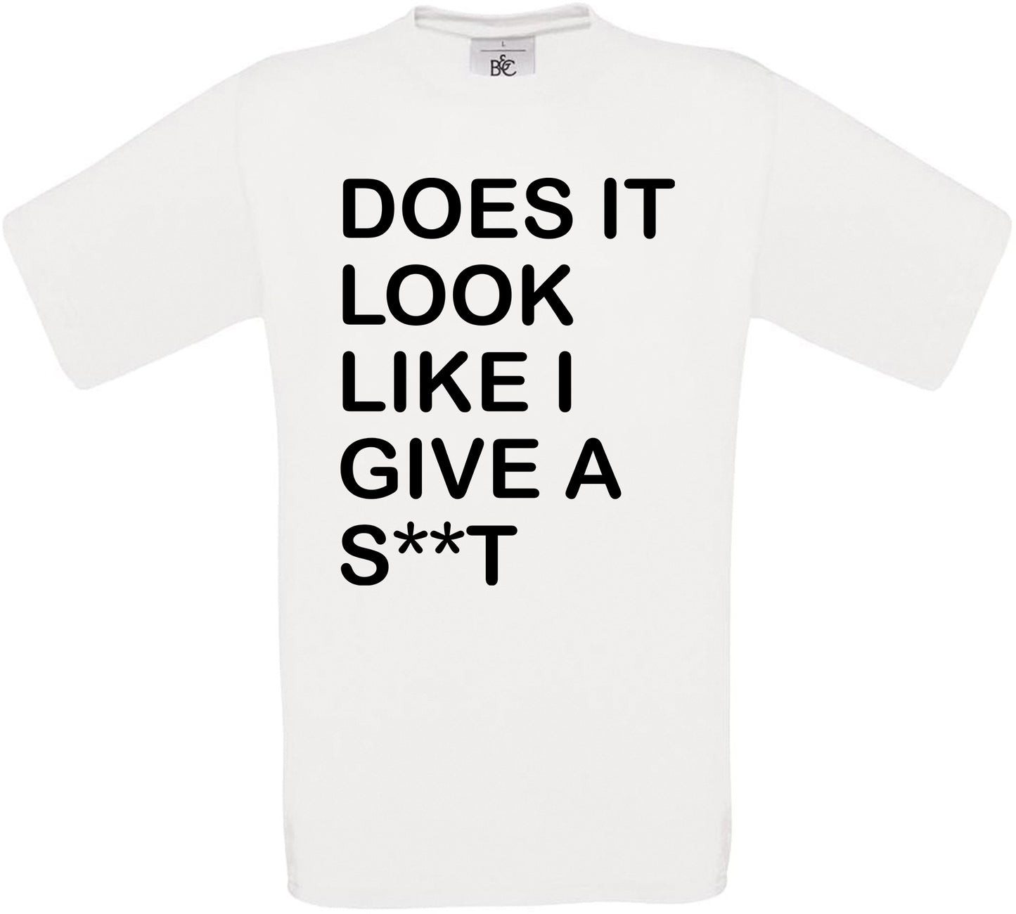 Does it Look Like I Give A S**T Crew Neck T-Shirt