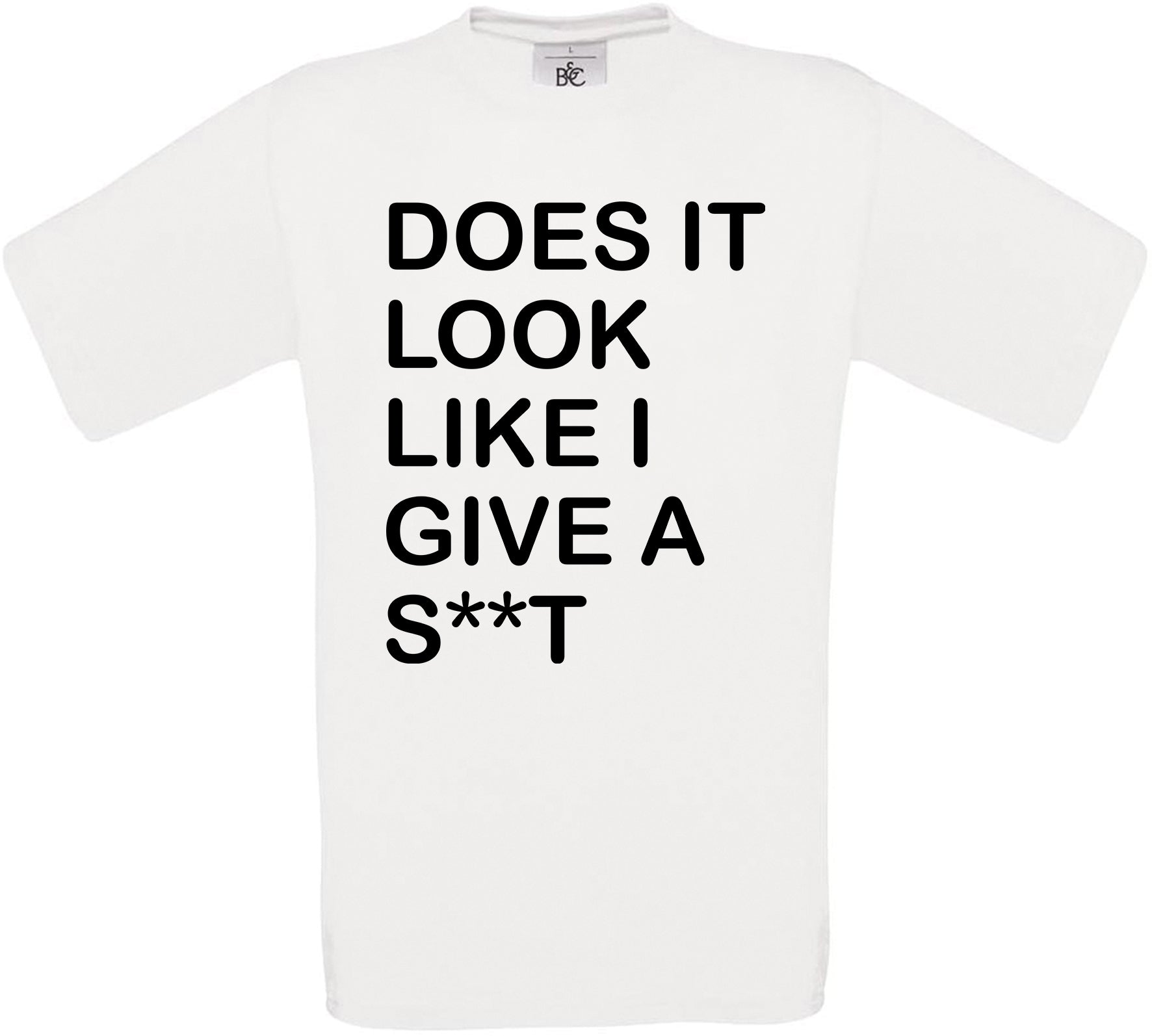 Does it Look Like I Give A S**T Crew Neck T-Shirt