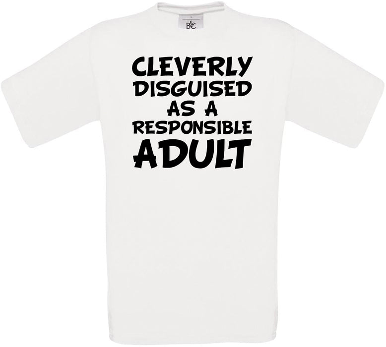 Cleverly Disguised as a Responsible Adult Crew Neck T-Shirt