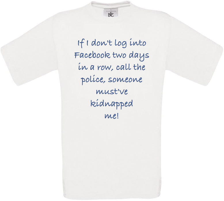 If I don't log into Facebook.. Crew Neck T-Shirt